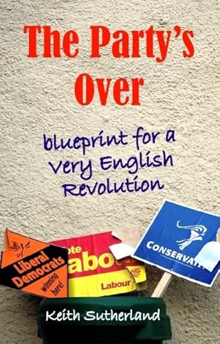 Party's Over: Blueprint for a Very English Revolution (Societas)
