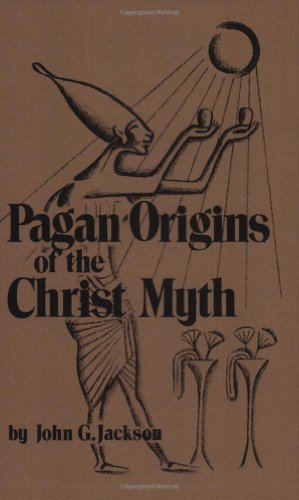 Pagan Origins of the Christ Myth - Click to Buy