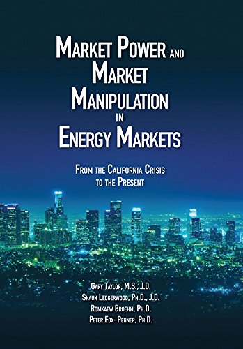 Market Power and Market Manipulation in Energy Markets: From The California Crisis To The Present - Click to Buy