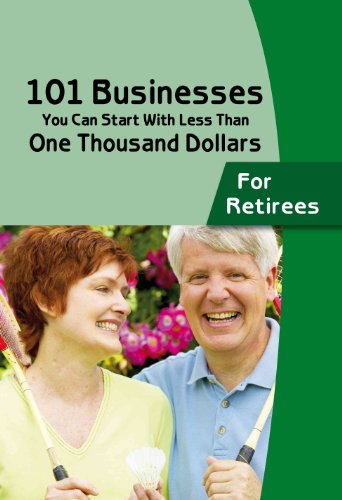 101 Businesses You Can Start With Less Than One Thousand Dollars: for Retirees - Click to Buy