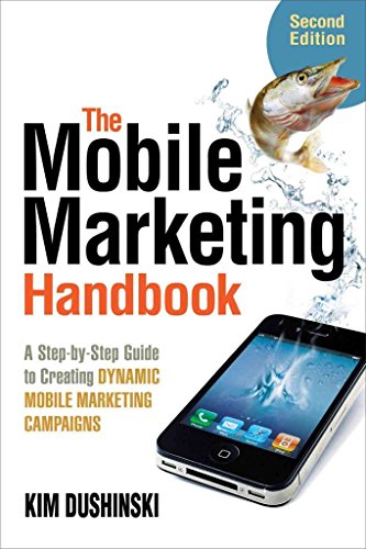 The Mobile Marketing Handbook: A Step-by-Step Guide to Creating Dynamic Mobile Marketing Campaigns - Click to Buy