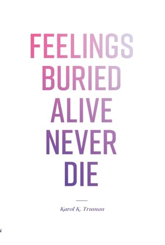 Feelings Buried Alive Never Die