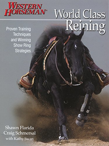 World Class Reining: Proven Techniques and Winning Show Ring Strategies - Click to Buy