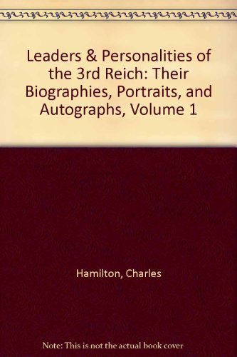 Leaders & Personalities of the 3rd Reich: Their Biographies, Portraits, and Autographs, Volume 1 - Click to Buy