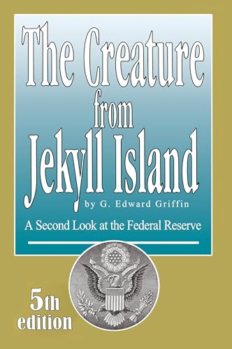 The Creature from Jekyll Island: A Second Look at the Federal Reserve