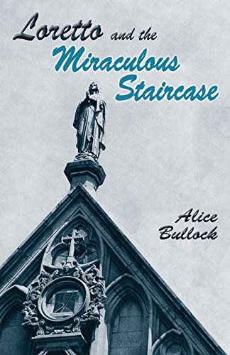Loretto and the Miraculous Staircase - Click to Buy