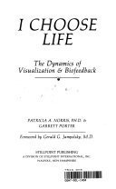 I Choose Life: The Dynamics of Visualization and Biofeedback - Click to Buy