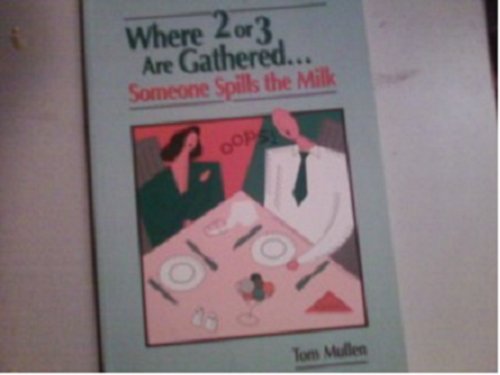 Where Two or Three Are Gathered: Someone Spills the Milk - Click to Buy