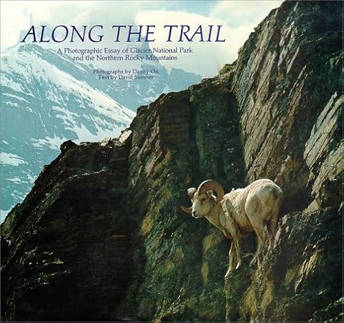 Along the Trail: A Photographic Essay of Glacier National Park and the Northern Rocky Mountains. - Click to Buy