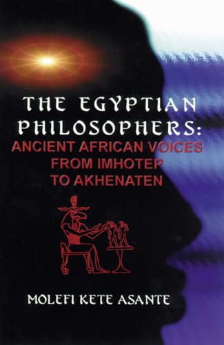 Egyptian Philosophers: Ancient African Voices from Imhotep to Akhenaten - Click to Buy