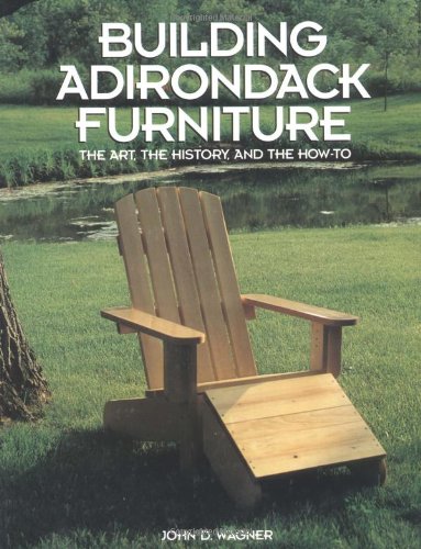 Building Adirondack Furniture: The Art, the History, and the How-To - Click to Buy
