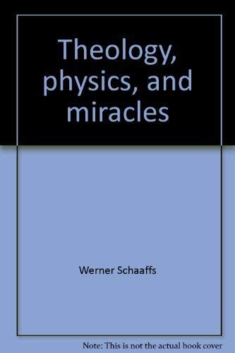 Theology, physics, and miracles - Click to Buy