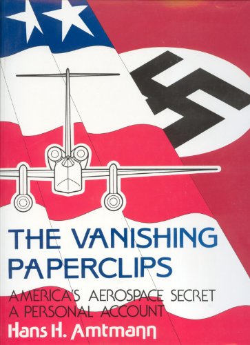 The Vanishing Paperclips: America's Aerospace Secret, A Personal Account - Click to Buy