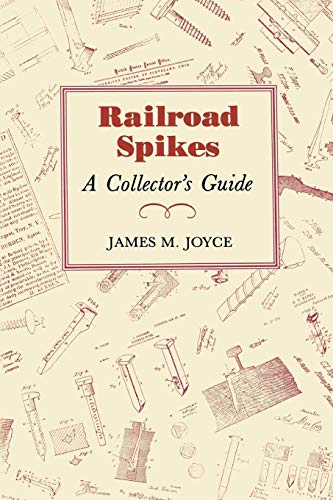 Railroad Spikes: A Collector's Guide - Click to Buy