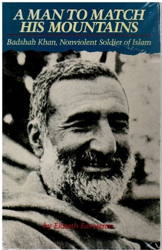 A Man to Match His Mountains: Badshah Khan, Nonviolent Soldier of Islam - Click to Buy