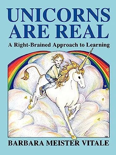 Unicorns Are Real: A Right-Brained Approach to Learning (Creative Parenting/Creative Teaching Series) - Click to Buy