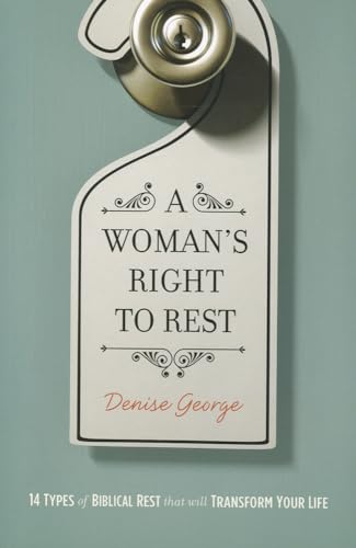 A Woman's Right to Rest: 14 Types of Biblical Rest That Will Transform Your Life - Click to Buy