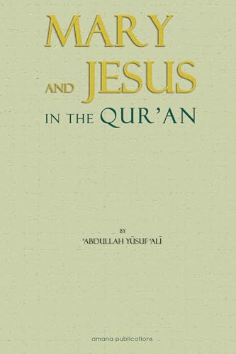 The Story of Mary and Jesus in the Quran: Reprinted from the Meaning of the Holy Quran - Click to Buy