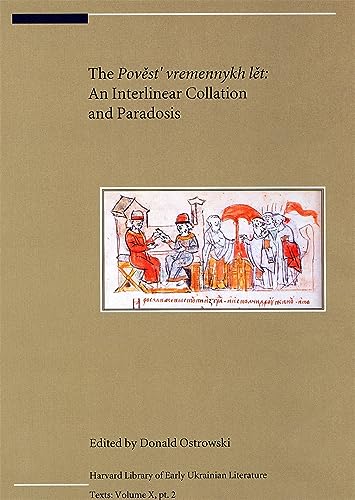 The Povest Vremennykh Let: An Interlinear Colloation and Paradosis: An Interlinear Collation and Paradosis (Harvard Library of Early Ukrainian Literature, Volume X) - Click to Buy