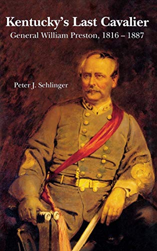 Kentucky's Last Cavalier: General William Preston, 1816-1887 - Click to Buy