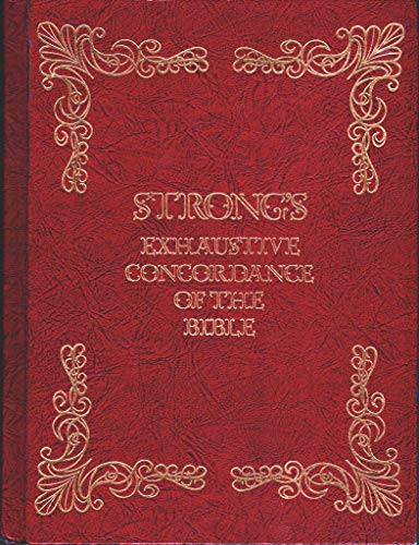 Strong's Exhaustive Concordance of the Bible With Hebrew Chaldee and Greek Dictionaries - Click to Buy