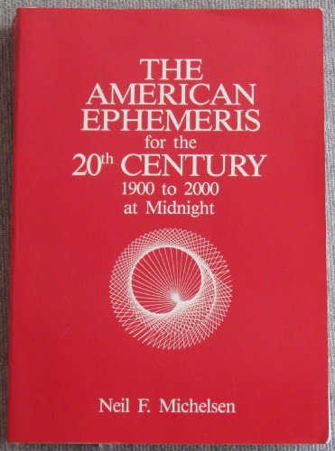 The American Ephemeris for the 20th Century: 1900 to 2000 at Midnight - Click to Buy