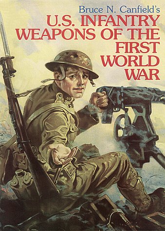U. S. Infantry Weapons of the First World War - Click to Buy