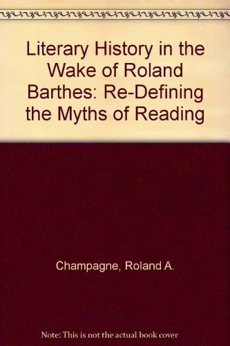 Literary History in the Wake of Roland Barthes: Re-Defining the Myths of Reading - Click to Buy