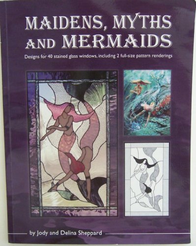 Maidens, Myths and Mermaids: A Handbook of Patterns by Jody and Delina Sheppard - Click to Buy