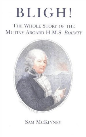 Bligh!: The Whole Story of the Muntiny Aboard H.M.S. Bounty