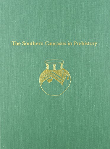 The Southern Caucasus in Prehistory: Stages of Cultural and Socioeconomic Development from the Eighth to the Second Millennium B.C. - Click to Buy