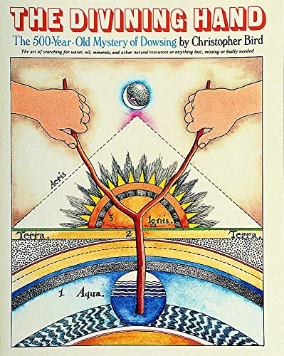 The Divining Hand: The 500 year-old Mystery of Dowsing - Click to Buy