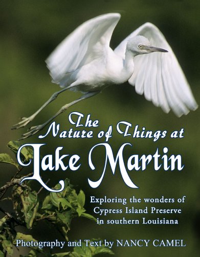 Nature of Things at Lake Martin: Exploring the Wonders of Cypress Island Preserve in Southern Louisiana - Click to Buy