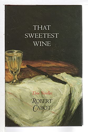 That Sweetest Wine: Three Novellas - Click to Buy