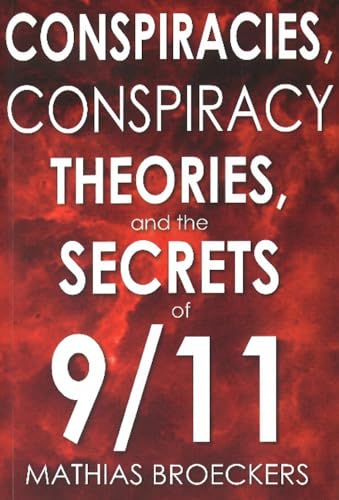 Conspiracies, Conspiracy Theories, And the Secrets of 9/11 - Click to Buy