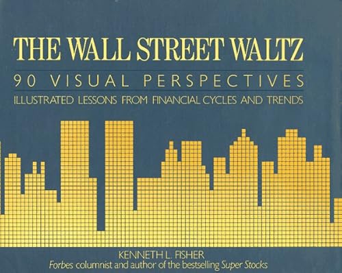 The Wall Street Waltz: 90 Visual Perspectives : Illustrated Lessons from Financial Cycles and Trends - Click to Buy