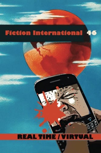 Fiction International 46: Real Time/Virtual - Click to Buy