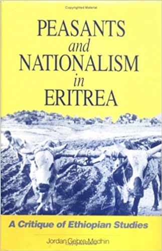 Peasants and Nationalism in Eritrea: A Critique of Ethiopian Studies - Click to Buy