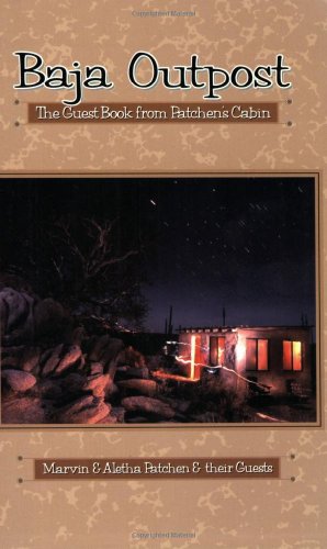Baja Outpost: The Guest Book from Patchen's Cabin (Sunbelt Cultural Heritage Books) - Click to Buy