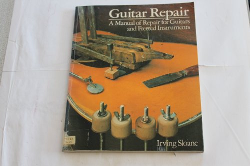 Guitar Repair: A Manual of Repair for Guitars and Fretted Instruments - Click to Buy
