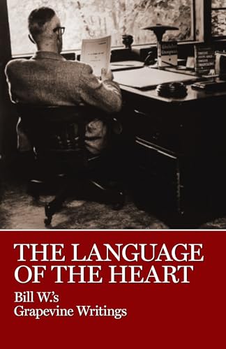 The Language of the Heart: Bill W.'s Grapevine Writings - Click to Buy