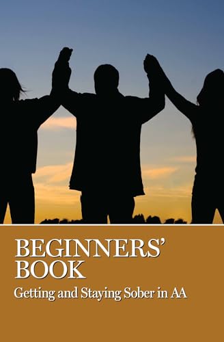 Beginners' Book: Getting and Staying Sober in AA - Click to Buy