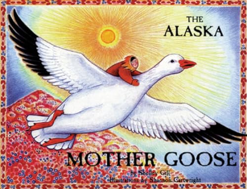 The Alaska Mother Goose: And Other North Country Nursery Rhymes (PAWS IV) - Click to Buy