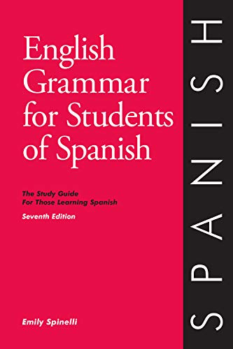 English Grammar for Students of Spanish: The Study Guide for Those Learning Spanish - Click to Buy