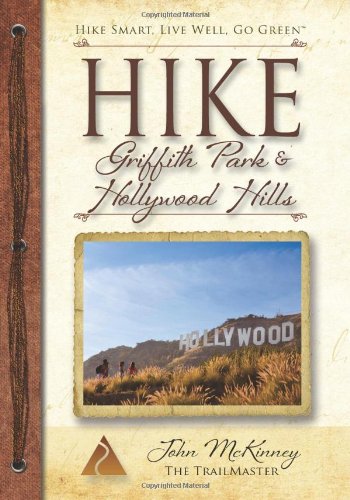 HIKE Griffith Park & Hollywood Hills: Best Day Hikes in L.A.'s Iconic Natural Backdrop (Trailmaster Pocket Guides) (Volume 4) - Click to Buy