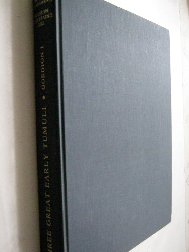 The Gordion Excavations Final Reports, Volume I – Three Great Early Tumuli: 001 (University Museum Monographs ; No. 43) - Click to Buy