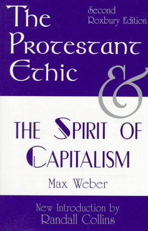 The Protestant Ethic and the Spirit of Capitalism: Second Roxbury Edition - Click to Buy