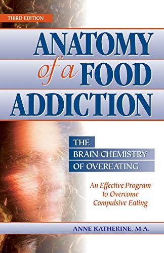 Anatomy of a Food Addiction: The Brain Chemistry of Overeating - Click to Buy