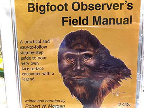 Bigfoot Observer's Field Manual: A Practical and Easy-To-Follow, Step-By-Step Guide to Your Very Own Face-To-Face Encounter with a Legend - Click to Buy