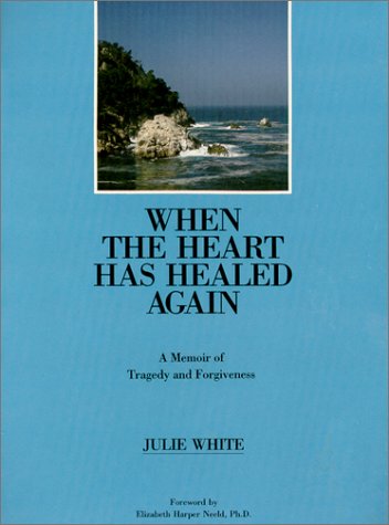 When the Heart Has Healed Again: A Memoir of Tragedy and Forgiveness - Click to Buy